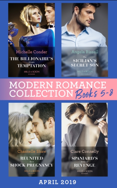Modern Romance April 2019 Books  5-8 : Spaniard's Baby of Revenge / Reunited by a Shock Pregnancy / the Sicilian's Secret Son / the Billionaire's Virgin Temptation, EPUB eBook