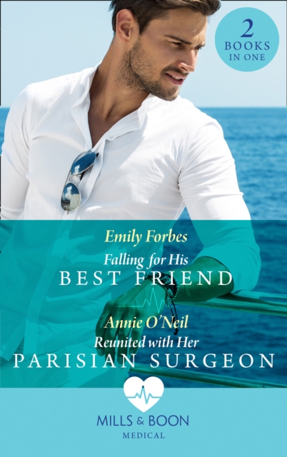 Falling For His Best Friend / Reunited With Her Parisian Surgeon : Falling for His Best Friend / Reunited with Her Parisian Surgeon, EPUB eBook