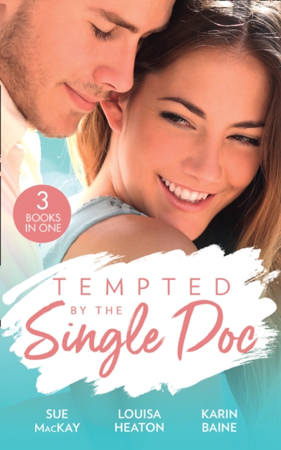 Tempted By The Single Doc : Breaking All Their Rules / One Life-Changing Night / the Doctor's Forbidden Fling, EPUB eBook