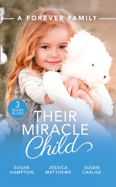 A Forever Family: Their Miracle Child : A Baby to Bind Them / Six-Week Marriage Miracle / the Nurse He Shouldn't Notice, EPUB eBook