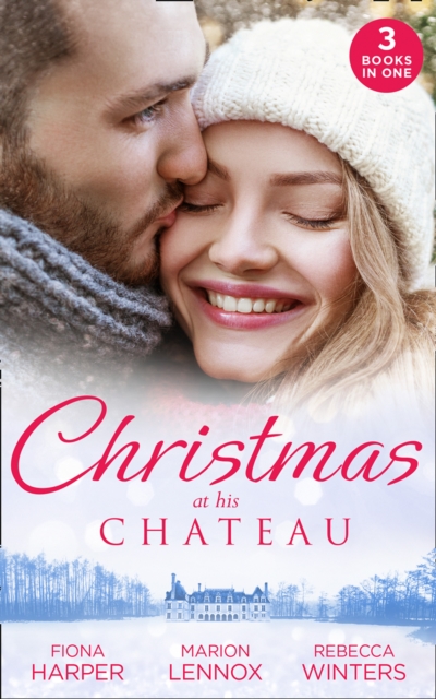 Christmas At His Chateau : Snowbound in the Earl's Castle (Holiday Miracles) / Christmas at the Castle / at the Chateau for Christmas, EPUB eBook