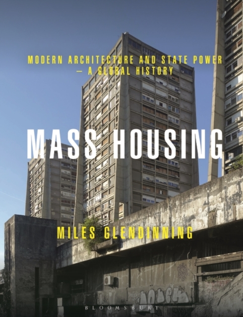 Mass Housing : Modern Architecture and State Power – a Global History, PDF eBook
