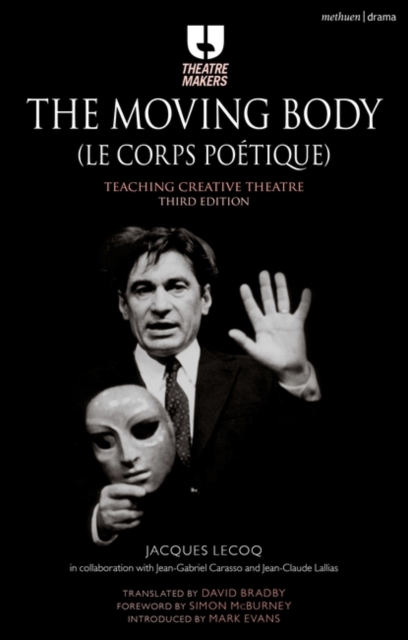 The Moving Body (Le Corps Poetique) : Teaching Creative Theatre, Paperback / softback Book