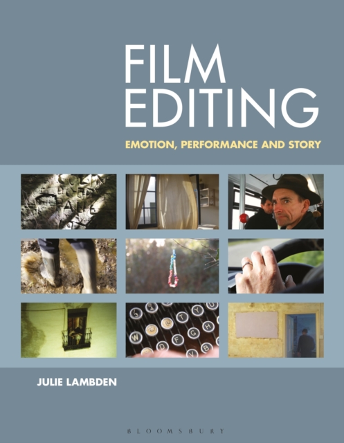 Film Editing : Emotion, Performance and Story, Paperback / softback Book