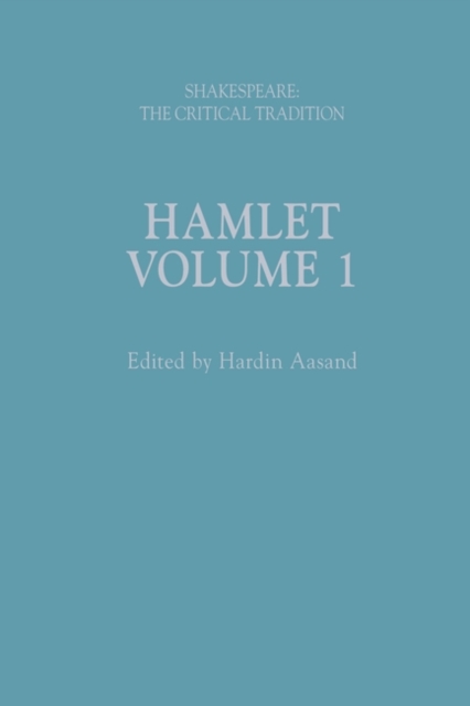 Hamlet : Shakespeare: The Critical Tradition, Volume 1, Hardback Book