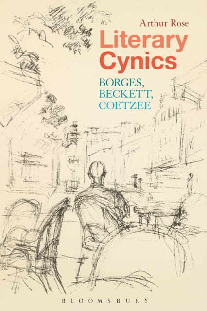 Literary Cynics : Borges, Beckett, Coetzee, PDF eBook