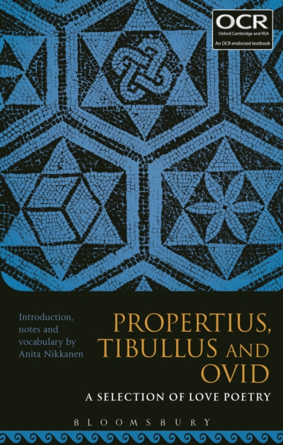 Propertius, Tibullus and Ovid: A Selection of Love Poetry, PDF eBook