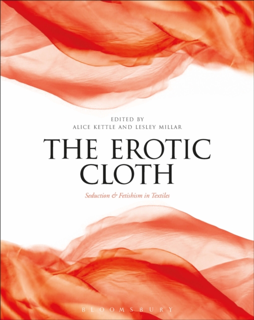 The Erotic Cloth : Seduction and Fetishism in Textiles, Paperback / softback Book