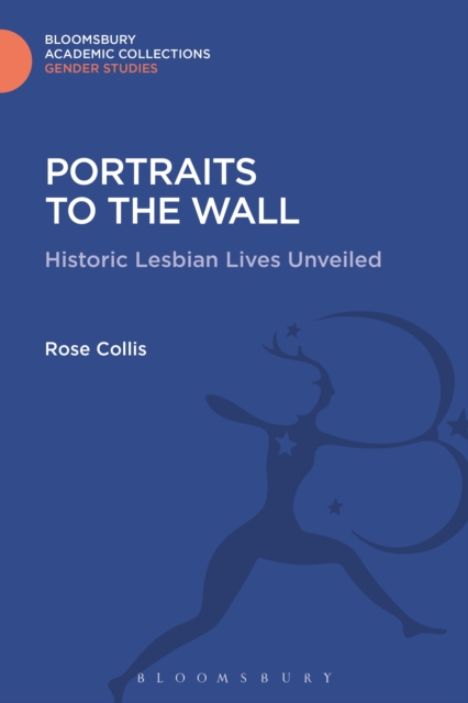 Portraits to the Wall : Historic Lesbian Lives Unveiled, PDF eBook