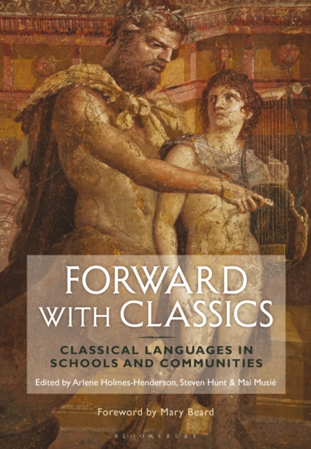 Forward with Classics : Classical Languages in Schools and Communities, Paperback / softback Book