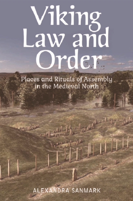 Viking Law and Order : Places and Rituals of Assembly in the Medieval North, Digital (delivered electronically) Book
