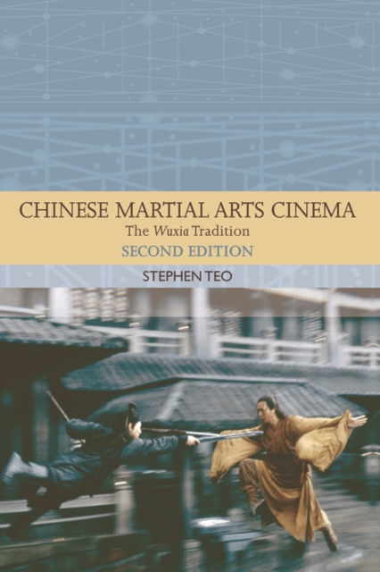 Chinese Martial Arts Cinema : The Wuxia Tradition, Hardback Book