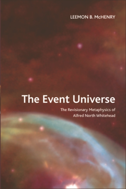 The Event Universe : The Revisionary Metaphysics of Alfred North Whitehead, EPUB eBook
