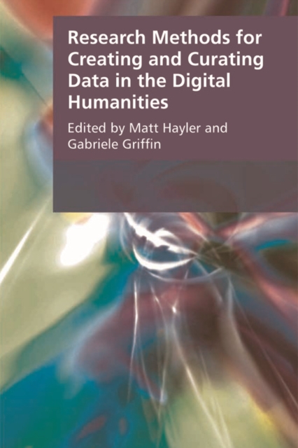 Research Methods for Creating and Curating Data in the Digital Humanities, Hardback Book