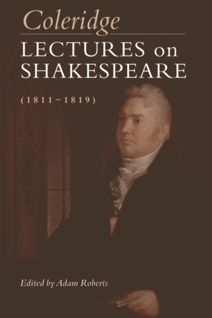 Coleridge: Lectures on Shakespeare (1811-1819) : Lectures on Shakespeare (1811-1819), Hardback Book