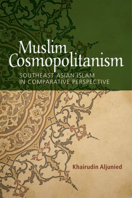 Muslim Cosmopolitanism : Southeast Asian Islam in Comparative Perspective, Digital (delivered electronically) Book