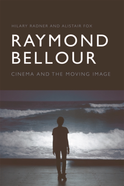 Raymond Bellour : Cinema and the Moving Image, Paperback / softback Book