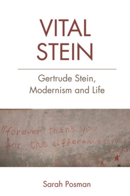 Vital Stein : Gertrude Stein, Modernism and Life, Paperback / softback Book