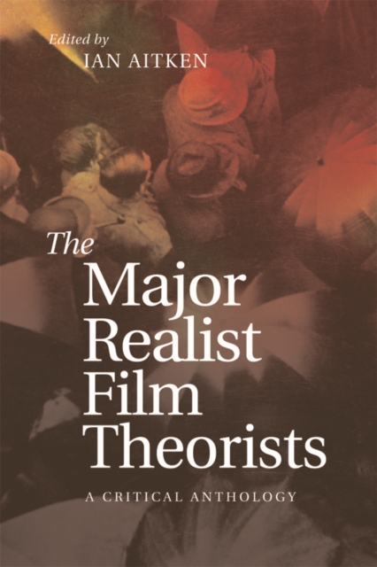 The Major Realist Film Theorists : A Critical Anthology, Paperback / softback Book