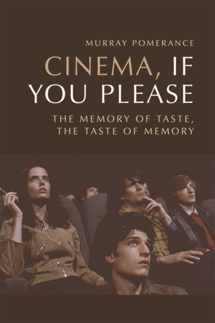 Cinema, If You Please : The Memory of Taste, the Taste of Memory, Hardback Book