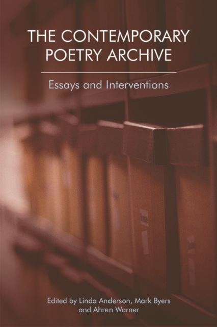 The Contemporary Poetry Archive : Essays and Interventions, Hardback Book