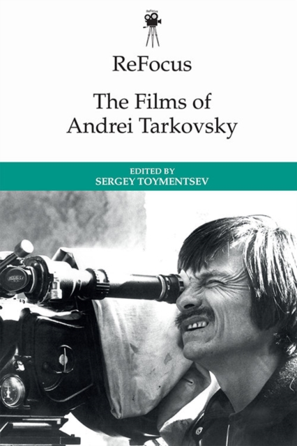 Refocus: the Films of Andrei Tarkovsky, Hardback Book