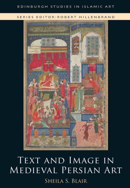Text and Image in Medieval Persian Art, Paperback / softback Book