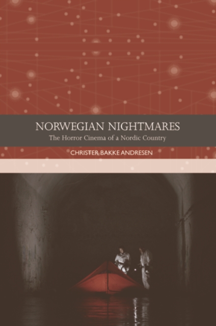 Norwegian Nightmares : The Horror Cinema of a Nordic Country, EPUB eBook