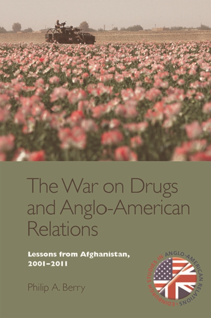 The War on Drugs and Anglo-American Relations : Lessons from Afghanistan, 2001-2011, Paperback / softback Book