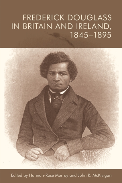 Frederick Douglass in Britain and Ireland, 1845-1895, PDF eBook
