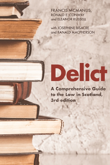 Delict : A Comprehensive Guide to the Law in Scotland, Hardback Book