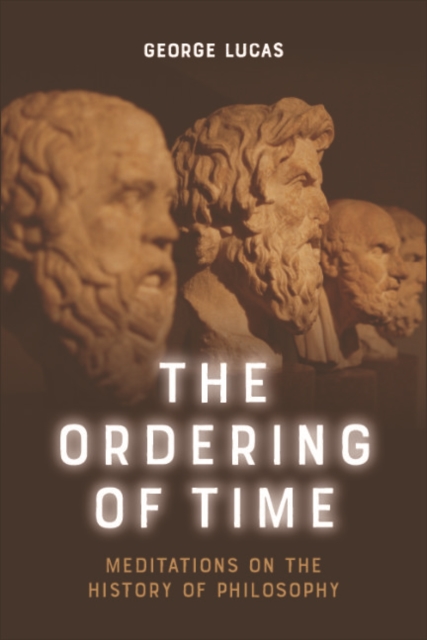The Ordering of Time : Meditations on the History of Philosophy, Hardback Book