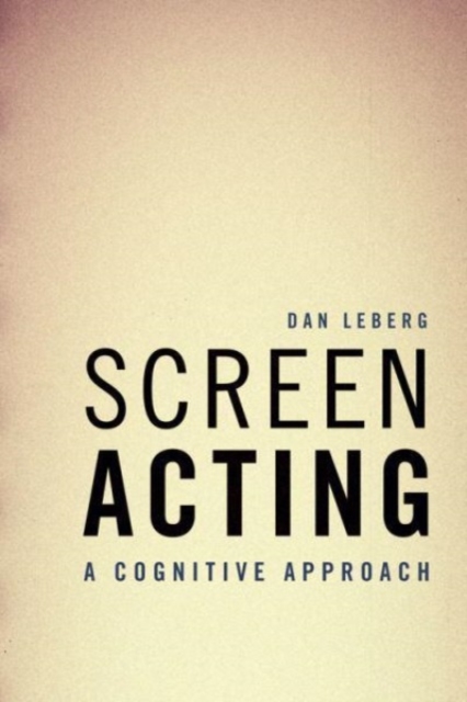 Screen Acting : A Cognitive Approach, Paperback / softback Book