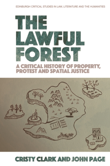 The Lawful Forest : A Critical History of Property, Protest and Spatial Justice, PDF eBook