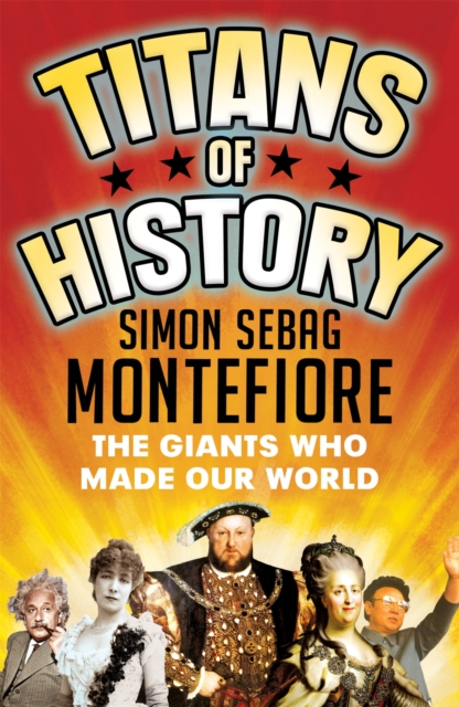 Titans of History : The Giants Who Made Our World, Paperback / softback Book