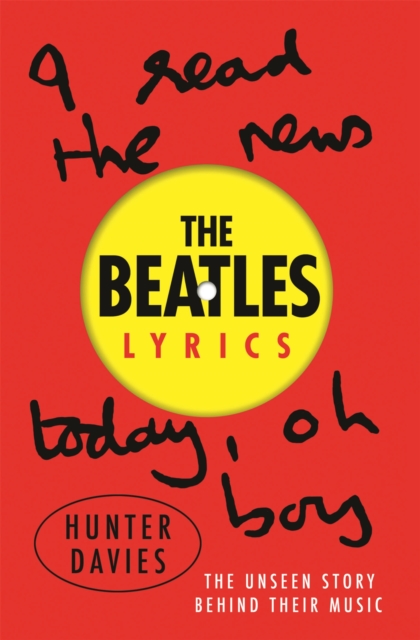 The Beatles Lyrics : The Unseen Story Behind Their Music, Paperback / softback Book