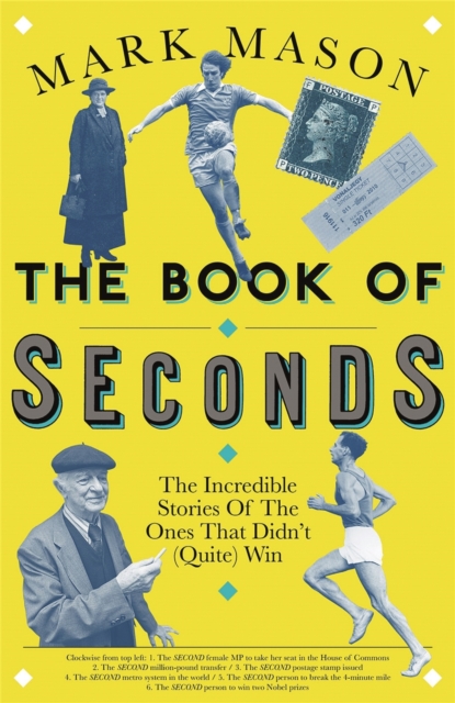The Book of Seconds : The Incredible Stories of the Ones that Didn't (Quite) Win, Paperback / softback Book