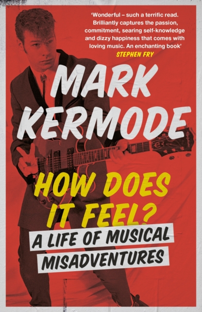 How Does It Feel? : A Life of Musical Misadventures, EPUB eBook