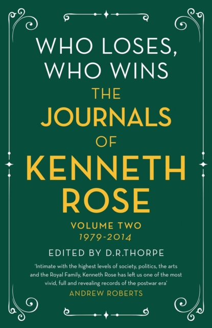 Who Loses, Who Wins: The Journals of Kenneth Rose : Volume Two 1979-2014, Paperback / softback Book
