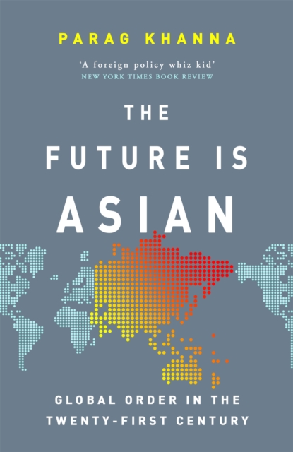 The Future Is Asian : Global Order in the Twenty-first Century, Paperback / softback Book