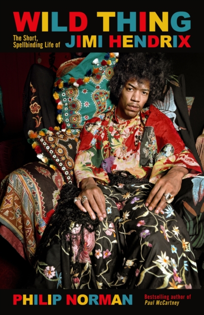 Wild Thing : The short, spellbinding life of Jimi Hendrix, EPUB eBook