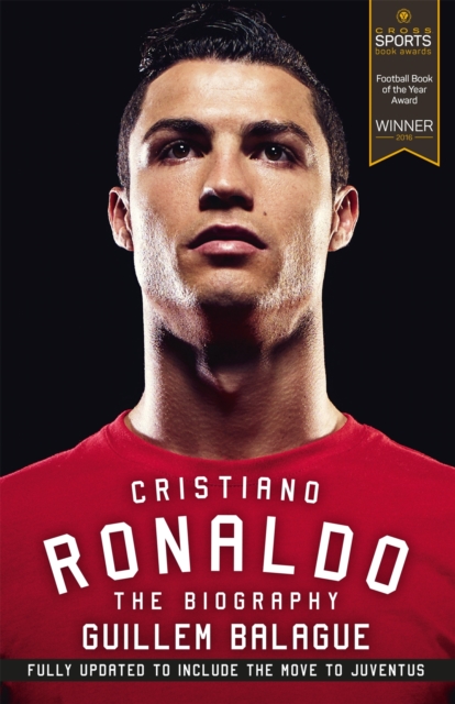Cristiano Ronaldo : The Award-Winning Biography, Paperback / softback Book