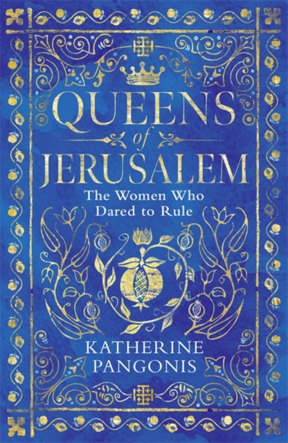 Queens of Jerusalem : The Women Who Dared to Rule, Paperback / softback Book