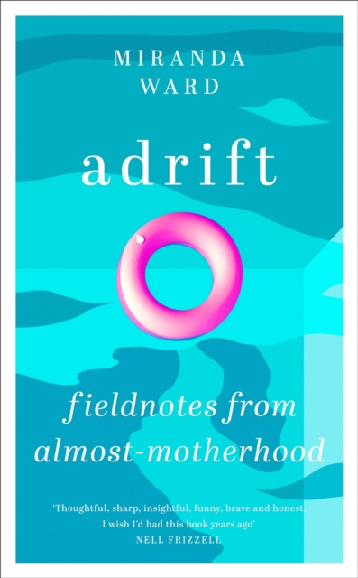 Adrift : Fieldnotes from Almost-Motherhood, EPUB eBook