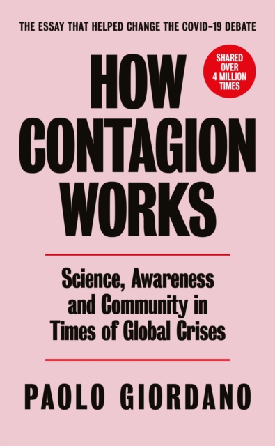 How Contagion Works : Science, Awareness and Community in Times of Global Crises - The short essay that helped change the Covid-19 debate, EPUB eBook