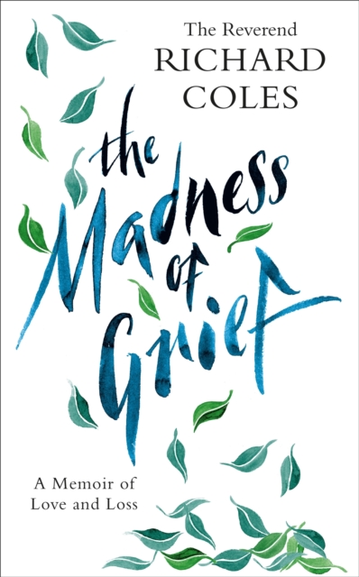 The Madness of Grief : A Memoir of Love and Loss, EPUB eBook