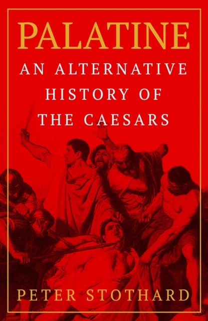 Palatine : An Alternative History of the Caesars, EPUB eBook