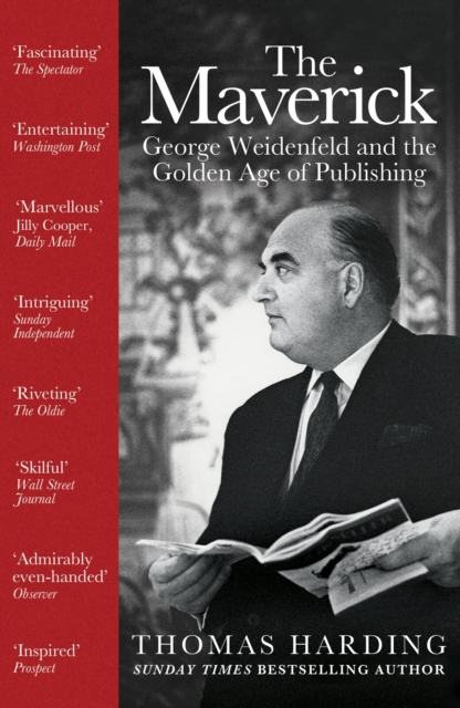 The Maverick : George Weidenfeld and the Golden Age of Publishing, Paperback / softback Book