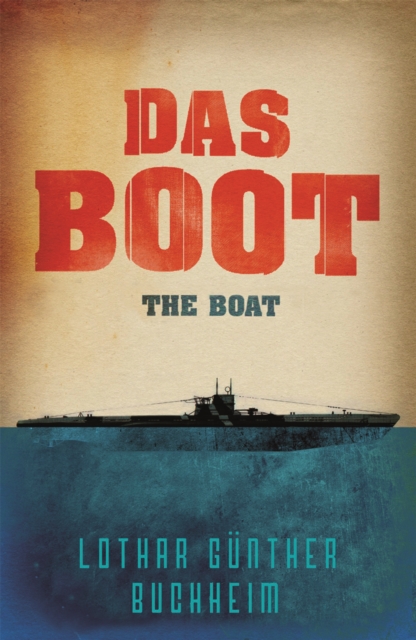 Das Boot : The enthralling true story of a U-Boat commander and crew during the Second World War, EPUB eBook