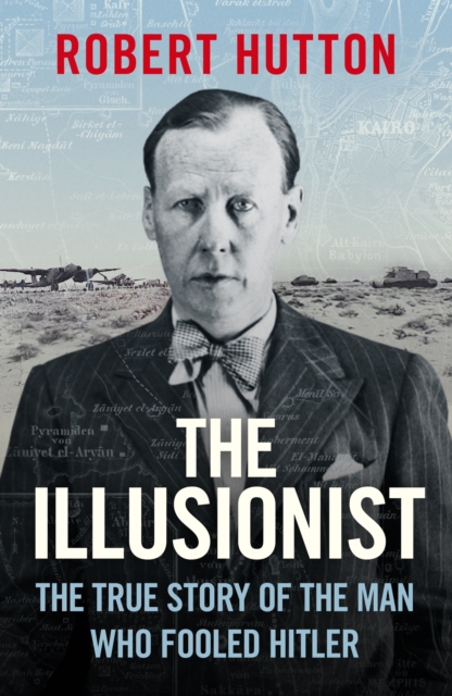 The Illusionist : The True Story of the Man Who Fooled Hitler, EPUB eBook